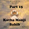 About Part 15 Katha Manji Sahib Song